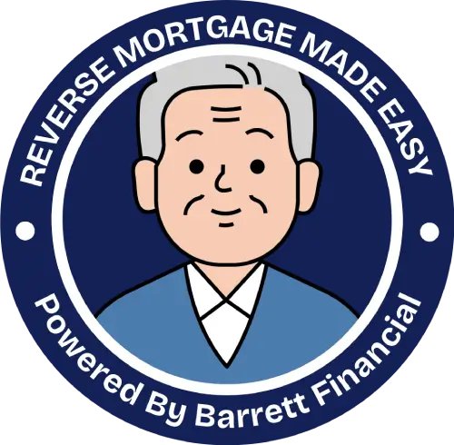 Reverse Mortgage Made Easy Powered by Barrett Financial